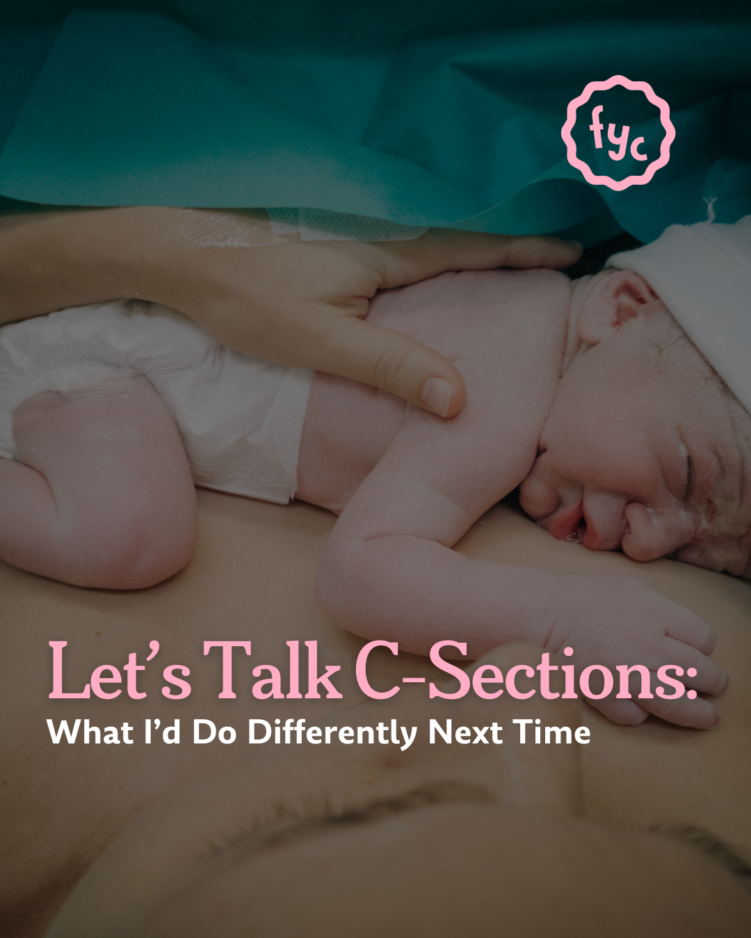 Let’s Talk C-Sections: What I’d Do Differently Next Time