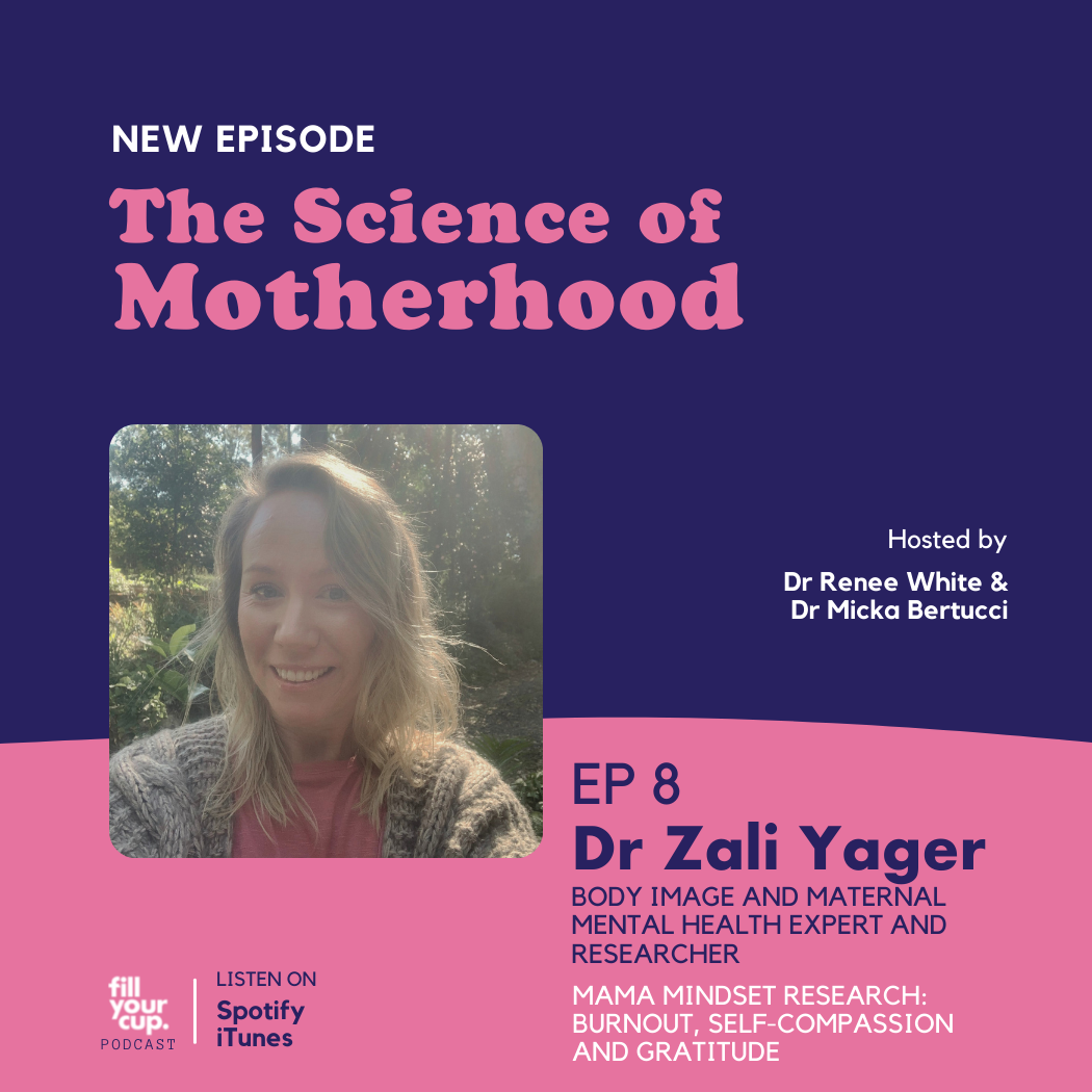 Episode 8. Dr Zali Yager - Mama Mindset Research: Burnout, Self-Compassion and Gratitude
