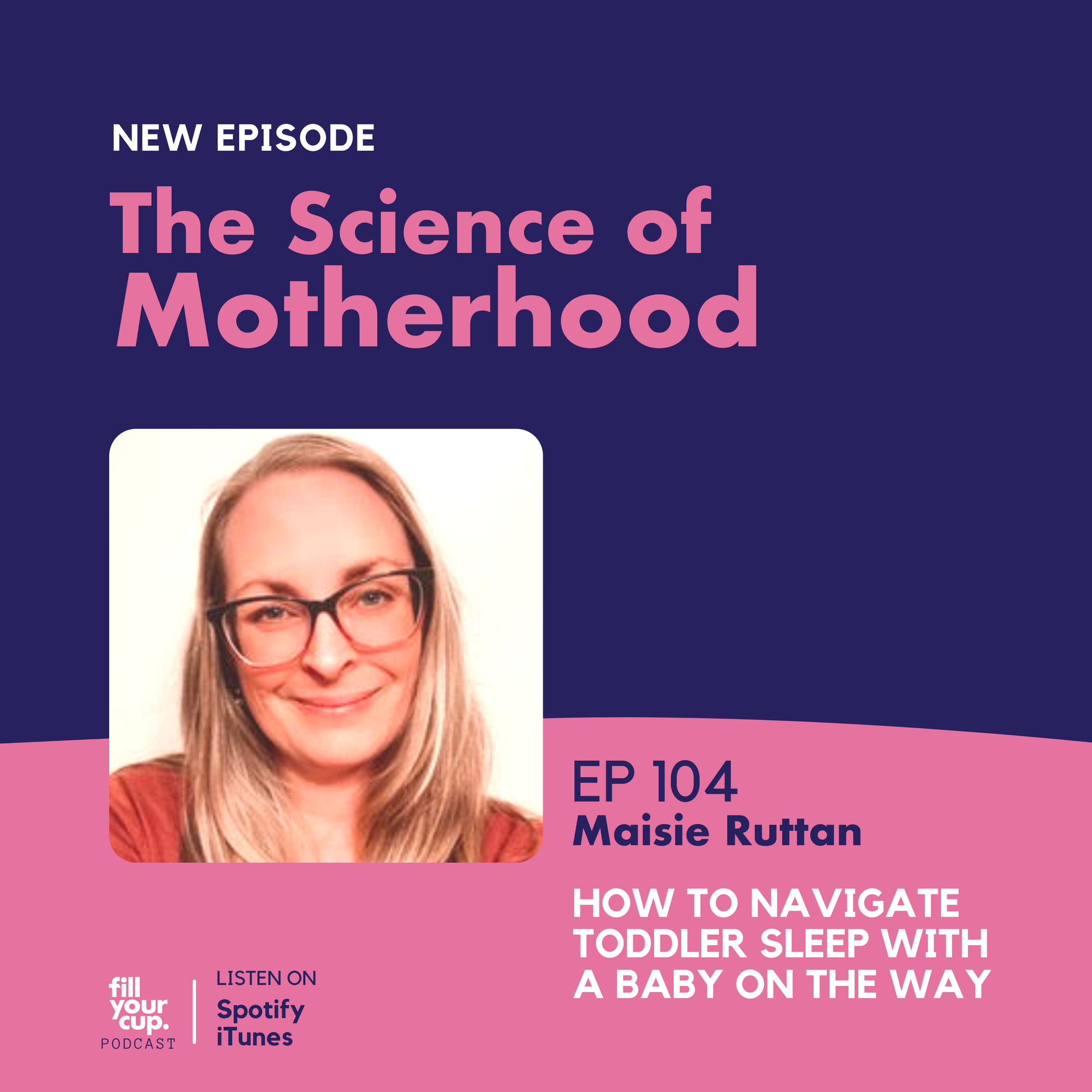 Ep 104. Maisie Ruttan - How to Navigate Toddler Sleep with a Baby on the Way
