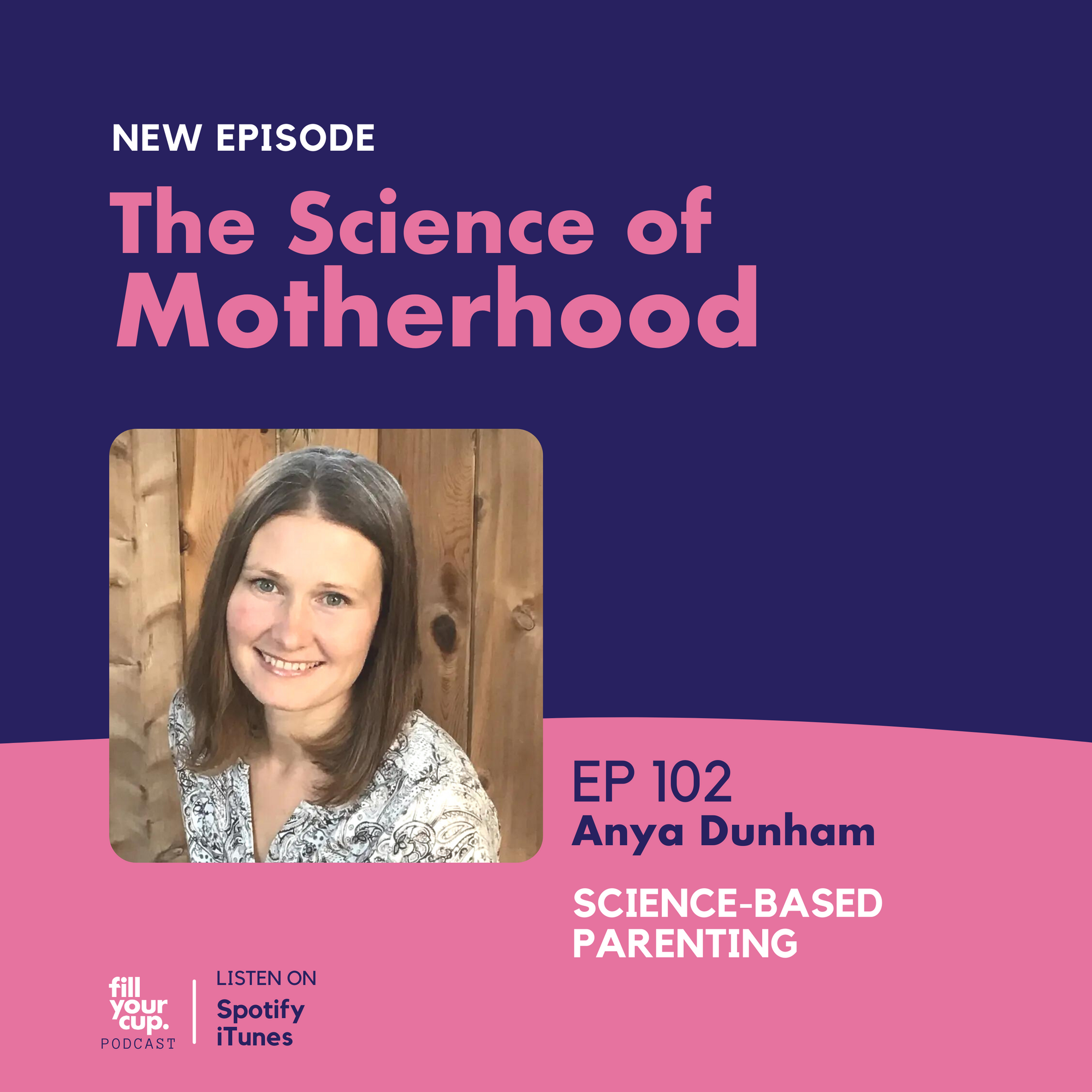 Ep 102. Anya Dunham - Science-based Parenting