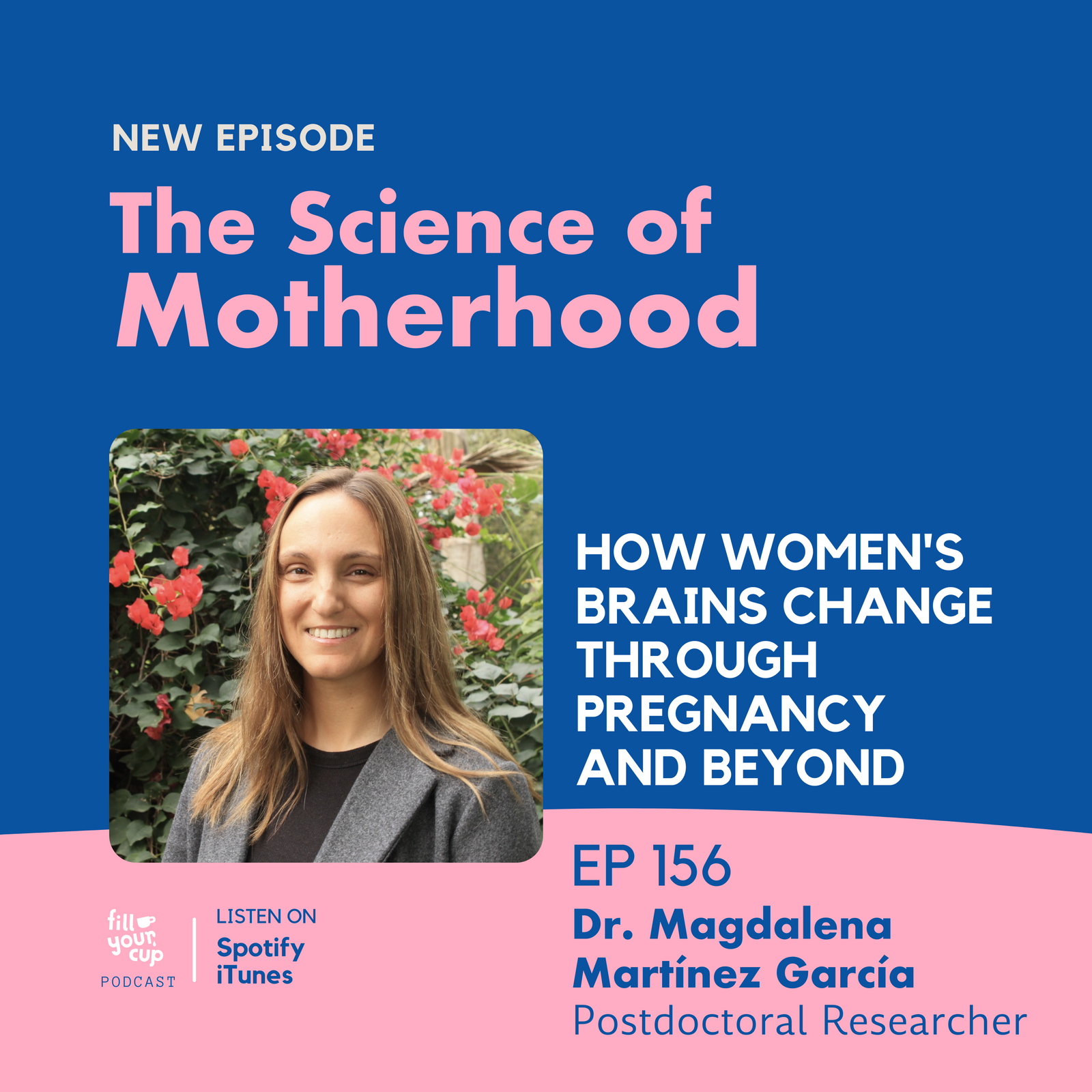 Ep 156. Dr. Magdalena Martínez García - How Women's Brains Change Through Pregnancy and Beyond