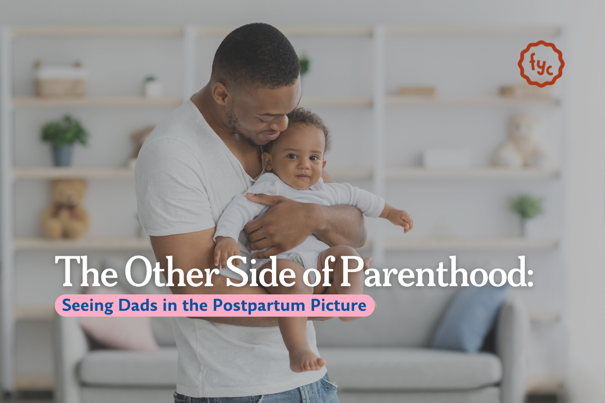 The Other Side of Parenthood: Seeing Dads in the Postpartum Picture