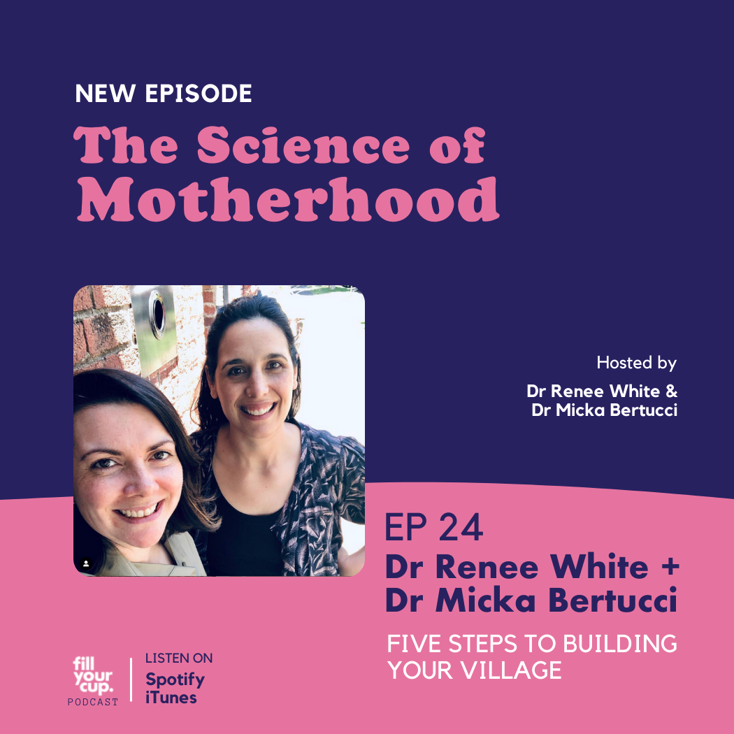 Episode 24. Dr Renee White + Dr Micka Bertucci - 5 Steps to Building Your Village