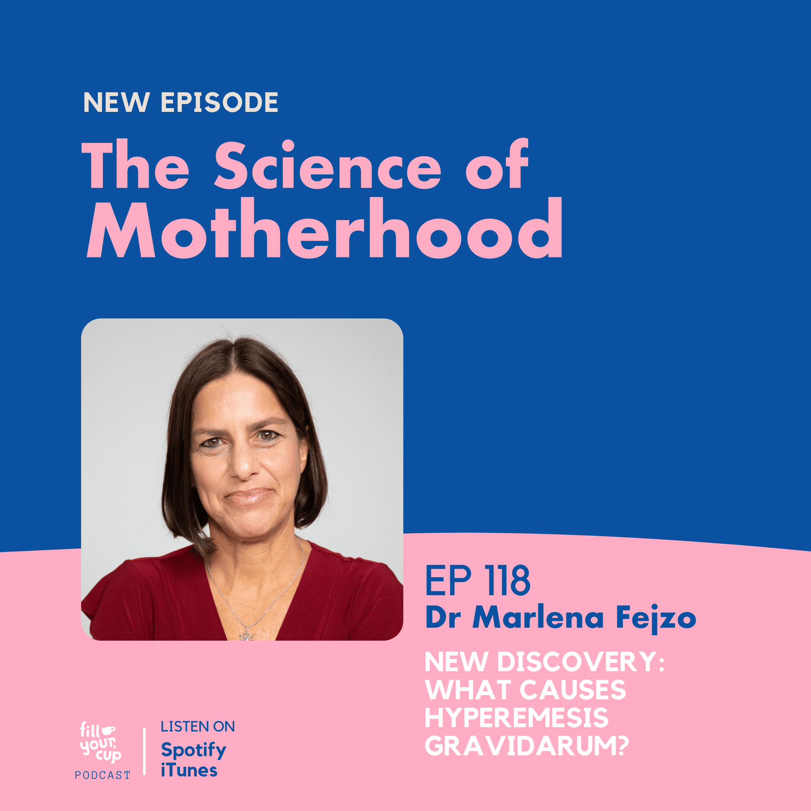 Ep 118. Dr Marlena Fejzo - New Discovery: What causes Hyperemesis Gravidarum?