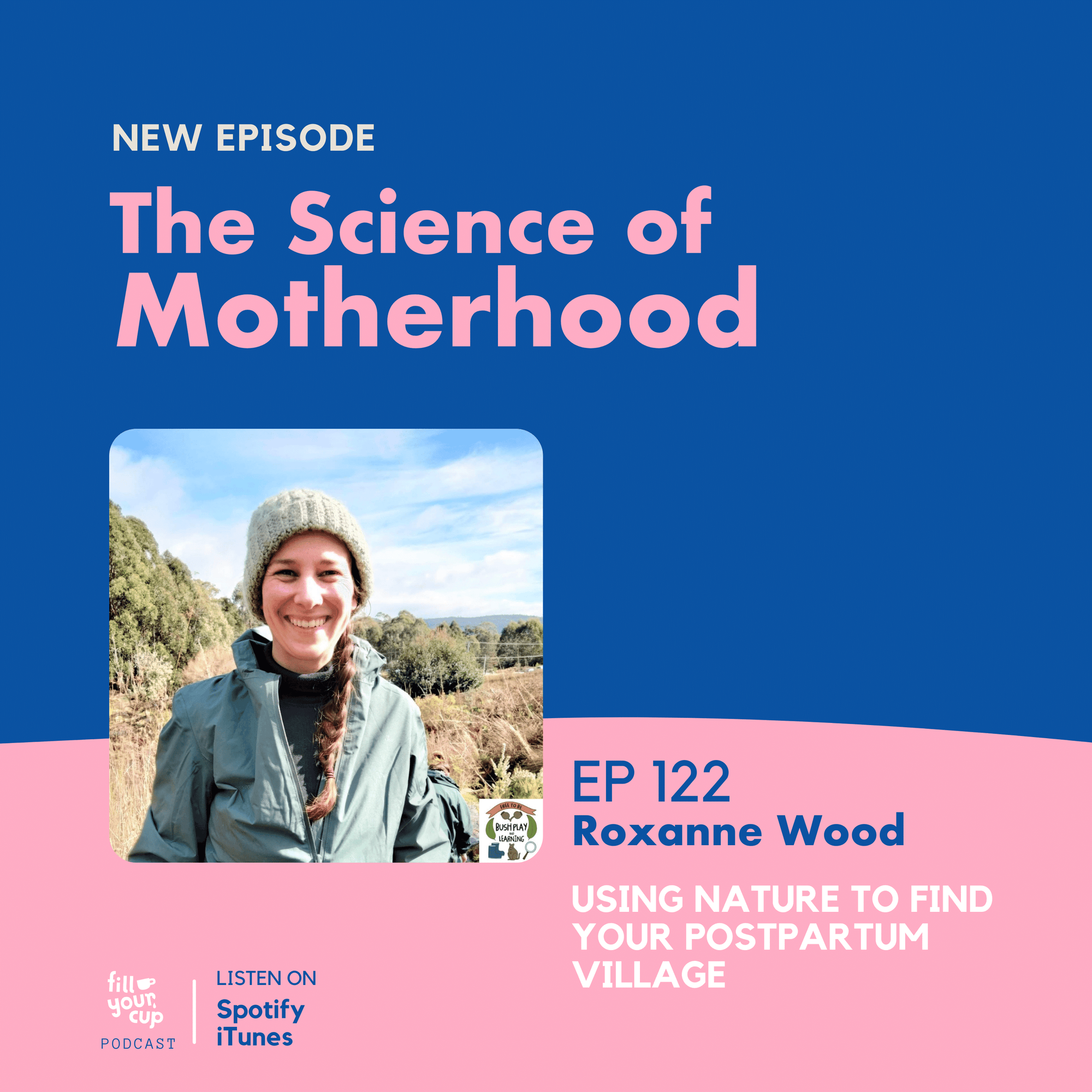 Ep 122. Roxanne Wood - Using Nature to Find Your Postpartum Village