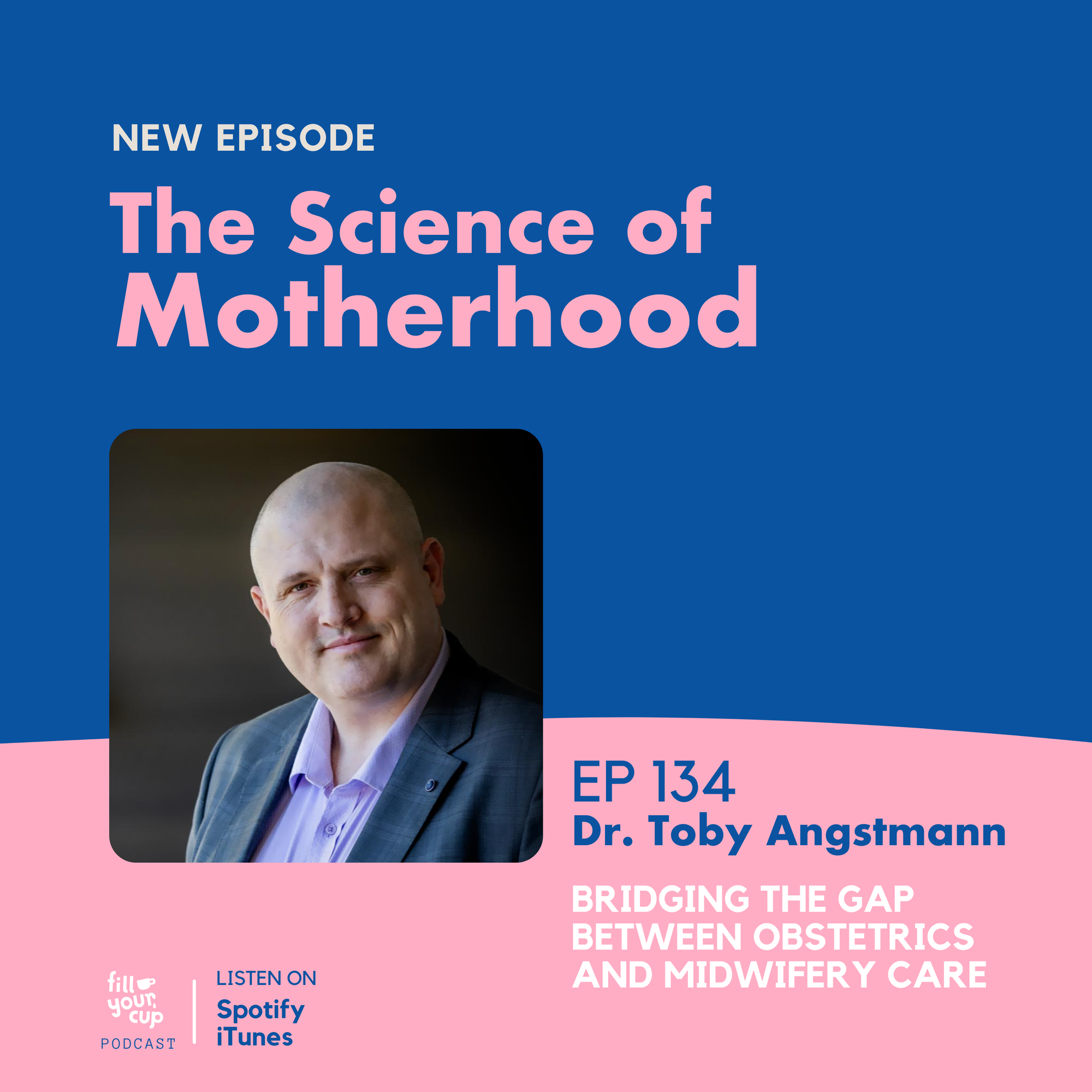 Ep 134. Dr. Toby Angstmann - Briging the Gap between Obstetrics and Midwifery Care