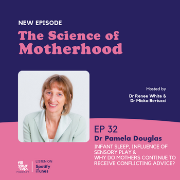 Ep 32. Dr Pamela Douglas - Infant Sleep, Influence of Sensory Play and Why Do Mothers Continue to Receive Conflicting Advice?