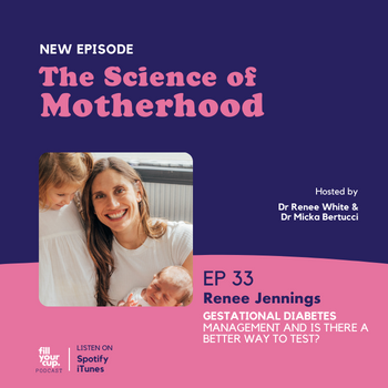 Ep 33. Renee Jennings - Gestational Diabetes Management and Is there a Better Way to Test?