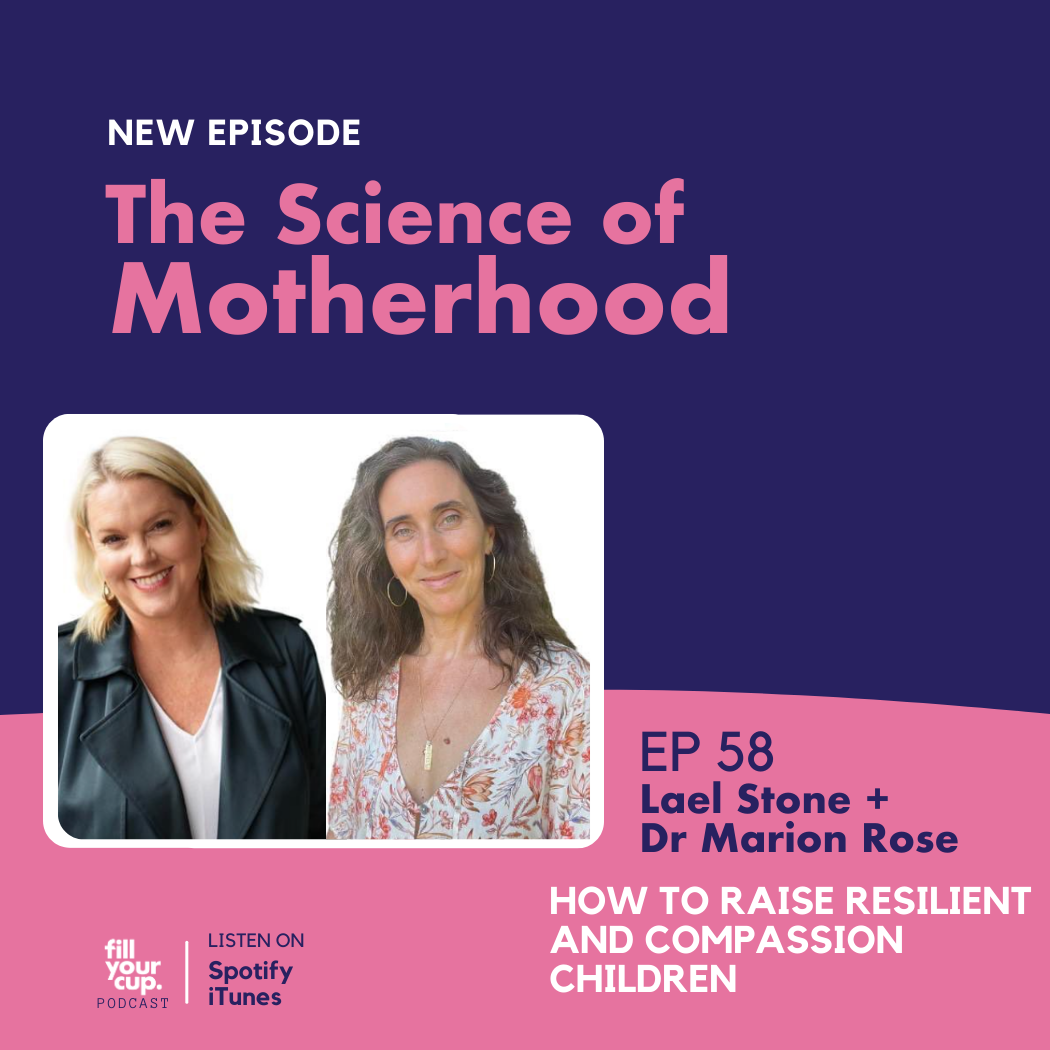 Ep 58. Lael Stone and Dr Marion Rose - How to Raise Resilient and Compassionate Children