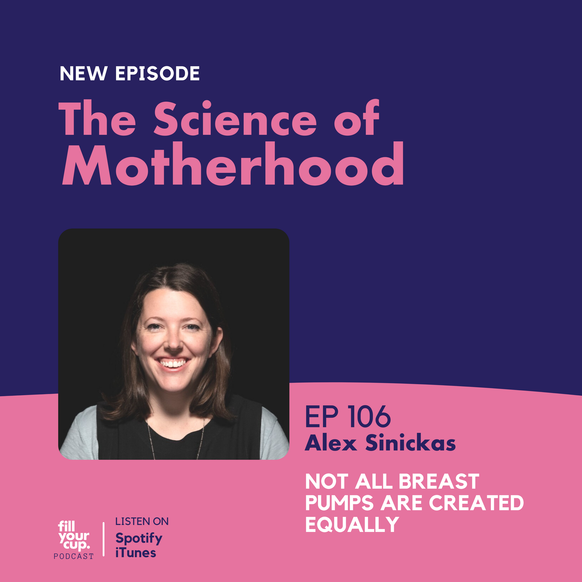 Ep 106. Alex Sinickas - Not all Breast Pumps are created equally