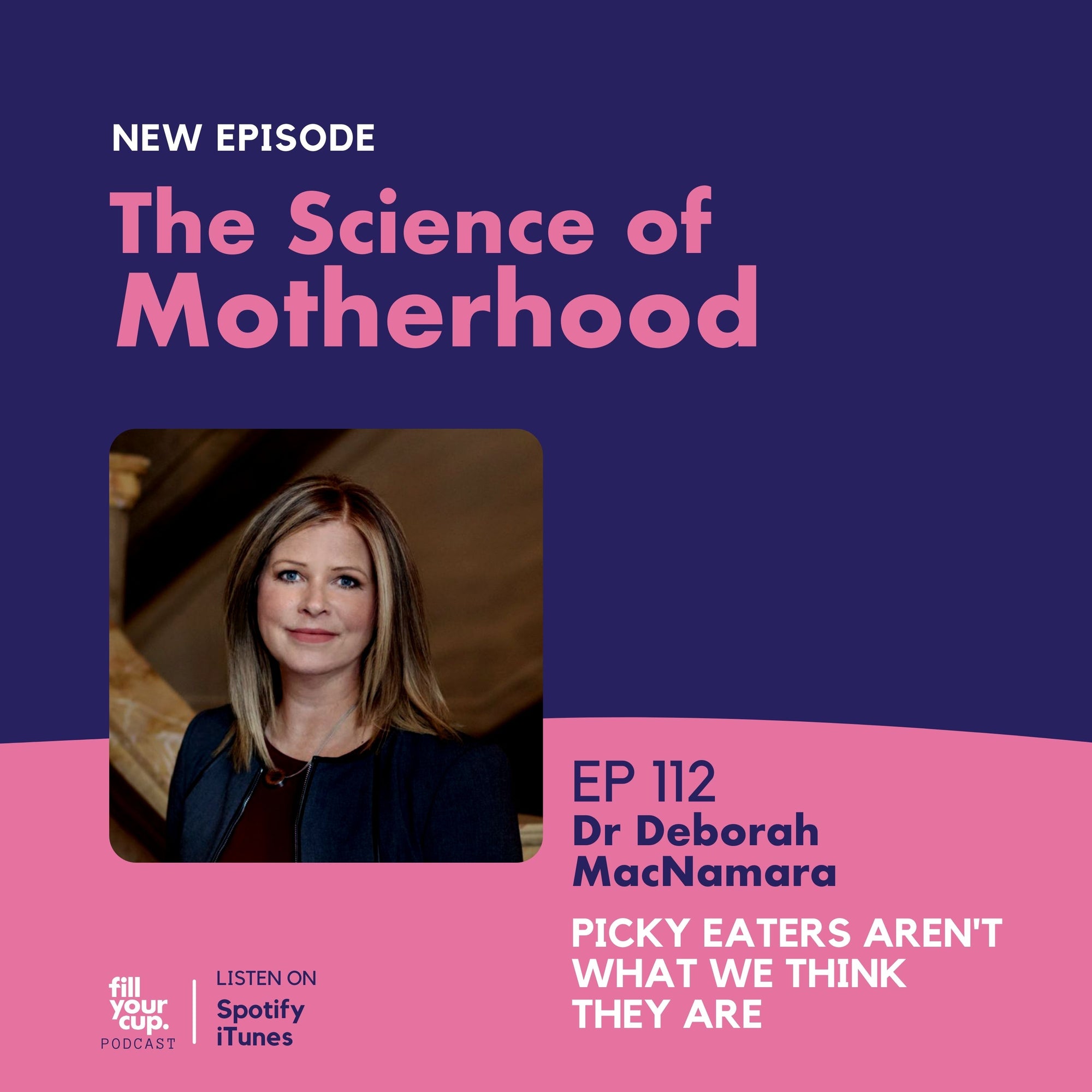 Ep 112. Dr Deborah MacNamara - Picky Eaters Aren't What We Think They Are
