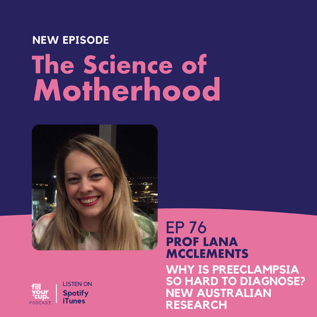 Ep 76. Assoc. Prof Lana McClements - Why is Preeclampsia So Hard to Diagnose? New Australian Research