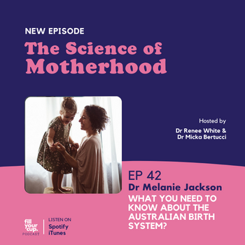 Ep 42. Dr Melanie Jackson - What you need to know about the Australian Birth System?