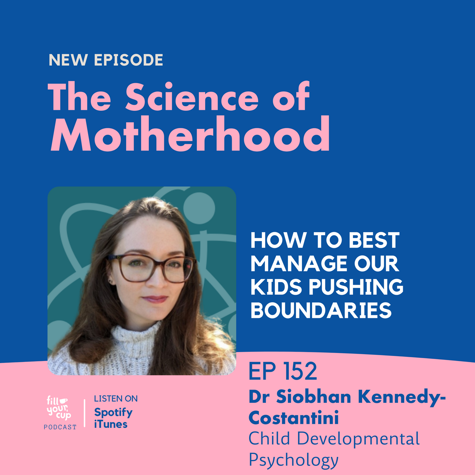 Ep 152 - Dr Siobhan Kennedy-Costantini - How to Best Manage Our Kids Pushing Boundaries