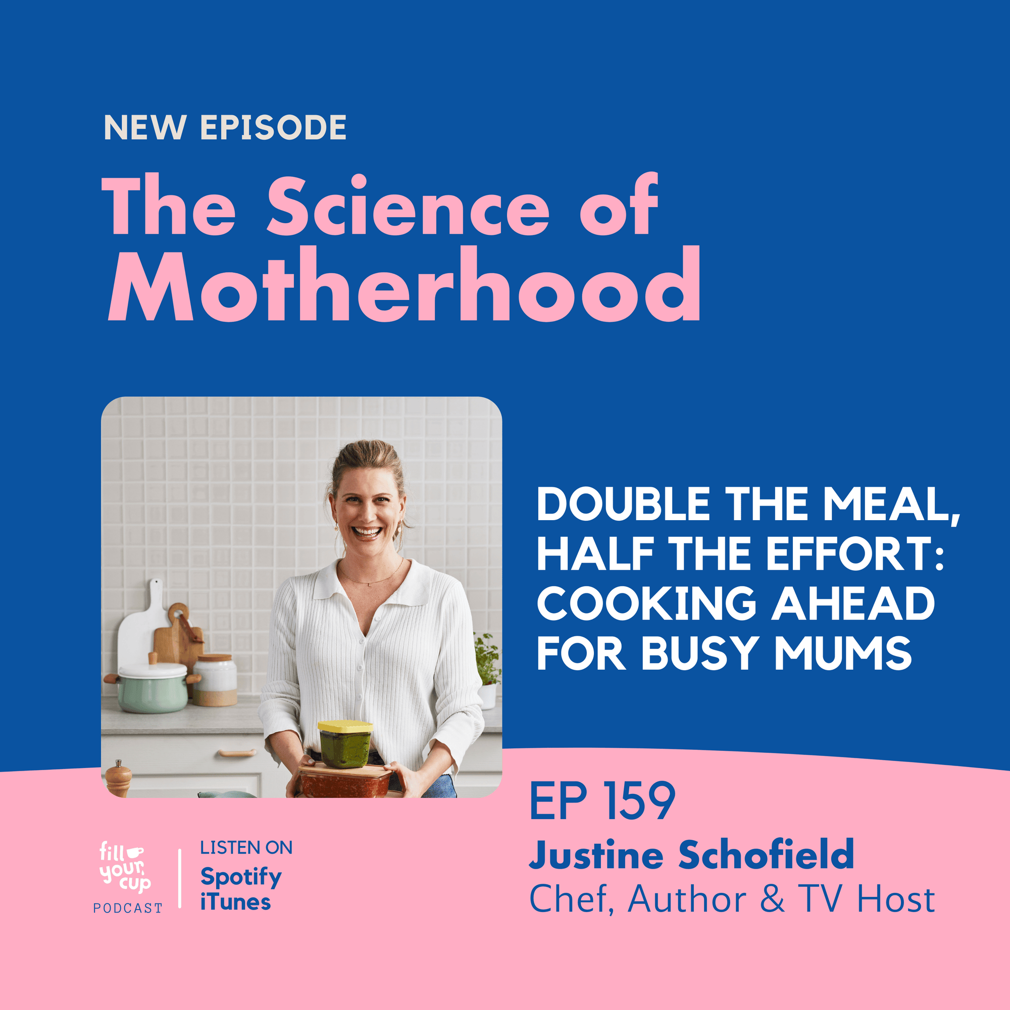 Ep 159. Justine Schofield - Double the Meal, Half the Effort: Cooking Ahead for Busy Mums