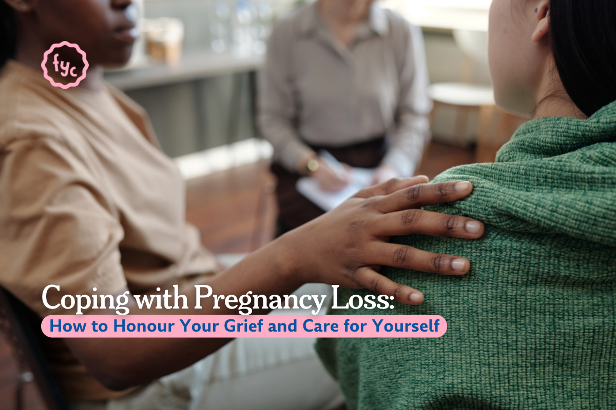 Coping with Pregnancy Loss: How to Honour Your Grief and Care for Yourself