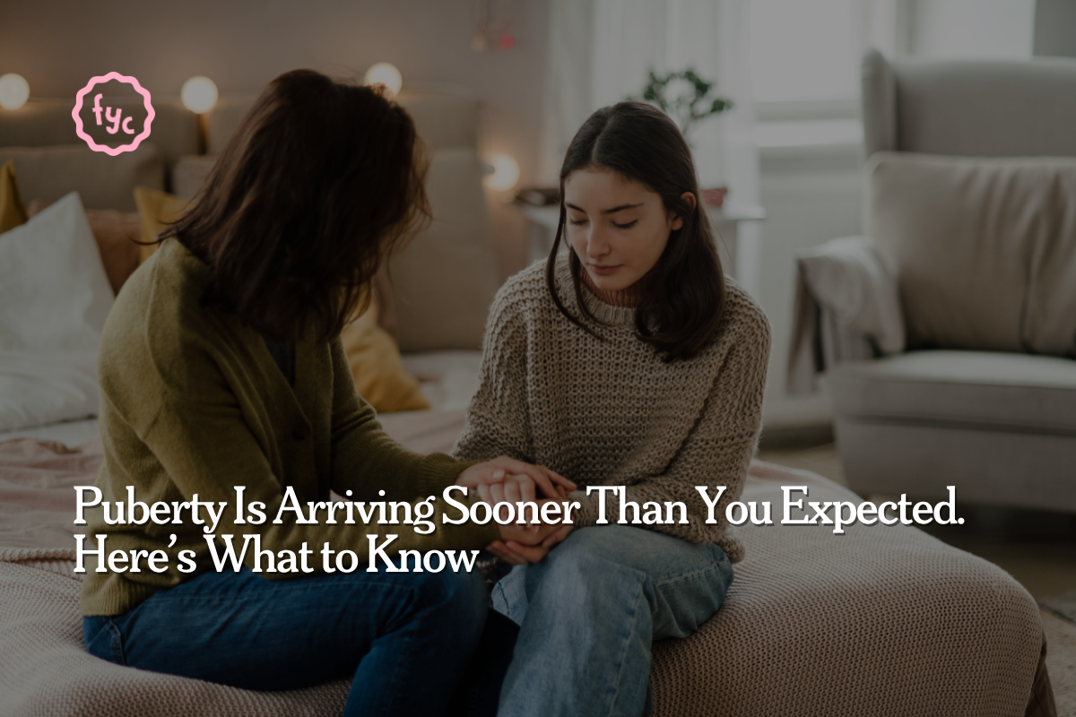 Puberty Is Arriving Sooner Than You Expected. Here’s What to Know