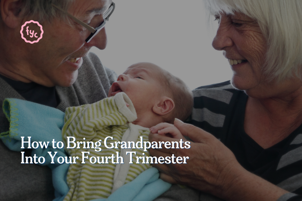 How to Bring Grandparents Into Your Fourth Trimester